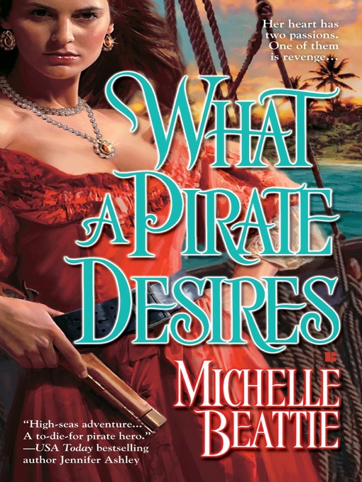 Title details for What a Pirate Desires by Michelle Beattie - Available
